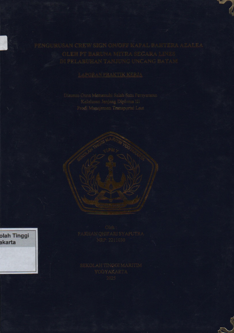 Laporan Praktik Kerja Prodi D3 Manajemen Transportasi Laut : Pengurusan crew sign on/off kapal Bahtera Azalea oleh PT.Baruna Mitra Segara Lines di Pelabuhan Tanjung Uncang Batam
