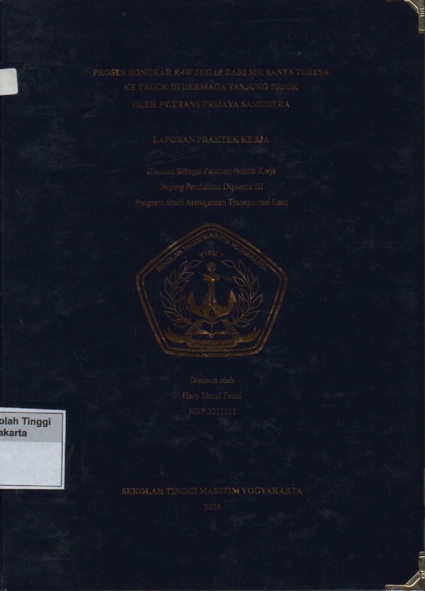 Laporan Praktik Kerja Prodi D3 Manajemen Transportasi Laut : Proses bongkar raw sugar dari MV.Santa Teresa ke truck di dermaga tanjung priok oleh PT.Trans Trijaya Samudera