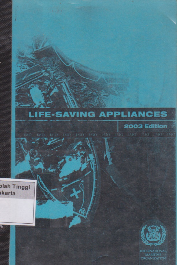 Life-Saving Appliances 2003 Edition : International Life-Saving Appliance Code Resolution MSC. 48 (66) and Testing and Evaluation of Life-Saving Appliances Resolution MSC.81 (70)