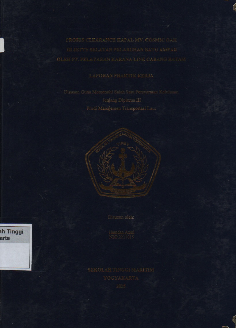 Laporan Praktik Kerja Prodi D3 Manajemen Transportasi Laut : Proses clearance kapal mv.cosmic oak di jetty selatan pelabuhan batu ampar oleh PT.Pelayaran Karana Line Cabang Batam