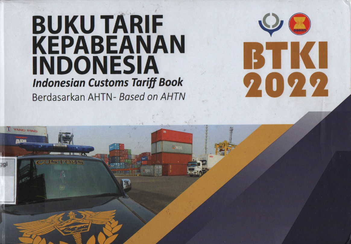 Buku tarif kepabeanan indonesia : Indonesian customs tariff book berdasarkan AHTN - Based on AHTN TAHUN 2022