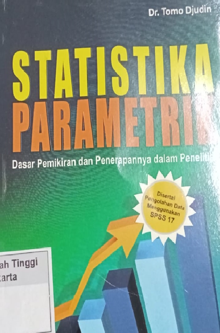 Statistika Parametrik : Dasar pemikiran dan penerapannya dalam penelitian