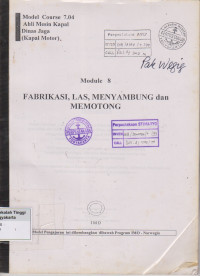 Model Course 7.04 Ahli mesin kapal dinas jaga ( Kapal Motor ) Moule 8 Fabrikasi, Las, Menyambung dan Memotong