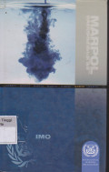 MARPOL Consolidated Edition 2006 : Articles, Protocols, Annexes, Unified Interpretations of the International Convention for the Prevention of Pollution from Ships, 1973, as modified by the Protocol of 1978 relating thereto