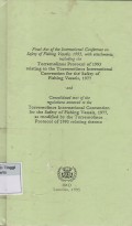 Final Act of the International Conference on Safety of Fisihing Vessels, 1993, with attachments, including the Torremolinos International Convention for the Safety of Fishing Vessels, 1977 and Consolidated text of the regulations annexed to the Torremolinos International Convention for the Safety of Fishing Vessels, 1977, as modified by the Torremolinos Protocol of 1993 relating thereto