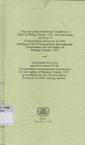 Final Act of the International Conference on Safety of Fisihing Vessels, 1993, with attachments, including the Torremolinos International Convention for the Safety of Fishing Vessels, 1977 and Consolidated text of the regulations annexed to the Torremolinos International Convention for the Safety of Fishing Vessels, 1977, as modified by the Torremolinos Protocol of 1993 relating thereto