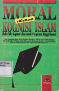 Moral Dan Kognisi Islam (Buku Teks Agama Islam untuk Perguruan Tinggi Umum)
