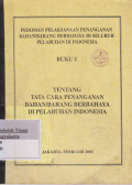 Pedoman Pelaksanaan Penanganan Bahan / Barang Berbahaya Di Seluruh Pelabuhan Di Indonesia Buku I Tentang Tata Cara Penanganan Bahan / Barang Berbahaya Di Pelabuhan Indonesia