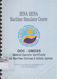 Bina Sena Maritime Simulator Centre GOC - GMDSS General Operation Certificate Global Maritime Distress & Safety System