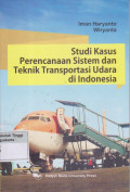 Studi Kasus Perencanaan Sistem Dan Teknik Transportasi Udara Di Indonesia