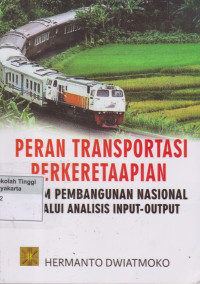 Peran Transportasi Perkeretaapian dalam pembangunan nasional melalui analisis input - output