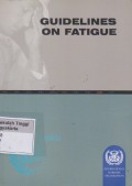 Guidelines on fatigue