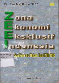 Zona Ekonomi Eksklusif Indonesia Berdasarkan Konvensi Hukum Laut PBB 1982