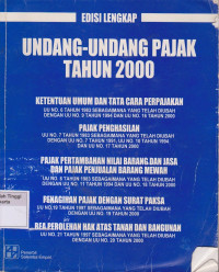 Undang-Undang Pajak Tahun 2000 : Ketentuan Umum Dan Tata Cara Perpajakan;Pajak Penghasilan;Pajak Pertambahan Nilai Barang dan Jasa dan Pajak Penjualan Barang Mewah;Penagihan Pajak dengan Surat Paksa;Bea Perolehan Hak Atas Tanah Dan Bangunan