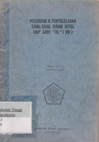 Petunjuk & Penyelesaian Soal - Soal Ujian Ketel UAP AMK ''IS''(VD)