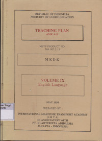 Republic of Indonesia Ministry of Communication Teaching Plan AMK A/B MSTP Product No. MA 007.2.13 MKDK Volume IX English Language