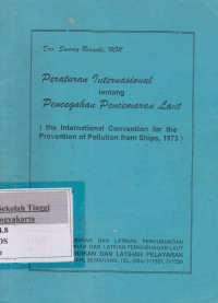 Peraturan Internasional tentang Pencegahan Pencemaran Laut (the International Convention for the Prevention of Pollution from Ships, 1973)