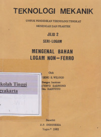 Teknologi Mekanik Untuk Pendidikan Teknologi Tingkat Menengah Dan Praktek Jilid 2 Sei : Logam Mengenal Bahan Logam Non - Ferro