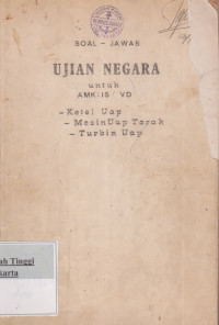 Soal-Jawab Ujian Negara untuk AMK : IS / VD Ketel Uap, Mesin Uap Torak, Turbin Uap