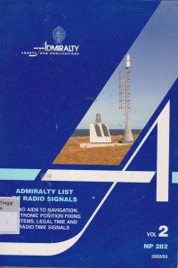 Admiralty List of Radio Signals Volume 2 Radio Aids To Navigation Electronic Position Fixing Systems Legal Time and Radio Time Signals Vol. 2 NP 282