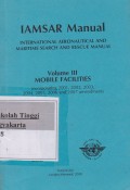 Lamsar Manual International Aeronautical and maritime search and rescue manual Volume III Mobile Facilities 2006 Edition incorporating 2001, 2002, 2003, 2004  2005 2006 and 2007 amendments