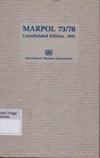 MARPOL 73/78 Consolidated Edition, 1991 : Articles, Protocols, Annexes, Unified Interpretations of the International Convention for the Prevention of Pollution from Ships, 1973, as modified by the Protocol of 1978 relating thereto