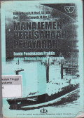 Manajemen Perusahaan Pelayaran : Suatu Pendekatan Praktis dalam Bidang Usaha Pelayaran