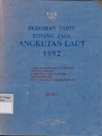 Pedoman Tarip Bidang jasa Angkutan Laut 1992 Tarip Bongkar / Muat OPP/0PT Per Pelabuhan Tarip Pelayaran Lokal Per Gubernur Daftar Jarak Per Pelabuhan Jilid I