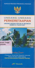 Undang - Undang Perkeretaapian Undang - Undang Republik Indonesia Nomor 23 Tahun 2007