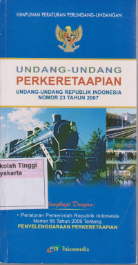 Undang - Undang Perkeretaapian Undang - Undang Republik Indonesia Nomor 23 Tahun 2007