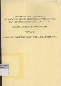 Keputusan Menteri Negara Koordinator bidang pengawasan pembangunan dan pendayagunaan aparatur negara Nomor :38/KEP/MK.Waspan/8/1999 tentang jabatan fungsional dosen dan angka kreditnya