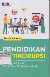 Pendidikan Antikorupsi : dalam mata kuliah pendidikan kewarganegaraan