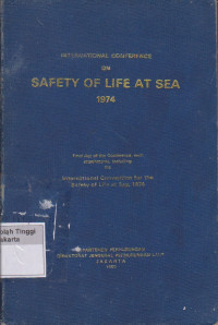 International Conference on Safety of Life At Sea 1974 : Final Act of the Conference, with attachments, including the International Convention for the Safety of Life at Sea, 1974