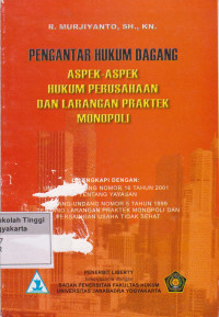 Pengantar Hukum Dagang :Aspek-aspek Hukum Perusahaan Dan Larangan Praktek Monopoli Dilengkapi dengan : Undang-undang Nomor 16 Tahun 2001 tentang Yayasan, Undang-undang Nomor 5 Tahun 1999 tentang Larangan Praktek Monopoli