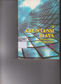 Akuntansi Biaya : Perencanaan dan Pengendalian Jilid 1