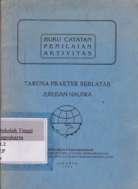 Buku catatan penilaian aktivitas Taruna Praktek berlayar Jurusan Nautika