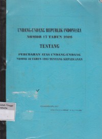 Undang -Undang Republik Indonesia Nomor 17 Tahun 2006 Tentang Perubahan Atas Undang - Undang Nomor 10 Tahun 1995 Tentang Kepabeanan