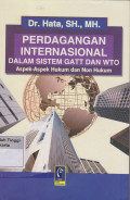 Perdagangan Internasional Dalam sistem Gatt dan WTO Aspek - Aspek Hukum Dan Non Hukum