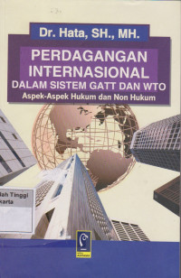 Perdagangan Internasional Dalam sistem Gatt dan WTO Aspek - Aspek Hukum Dan Non Hukum