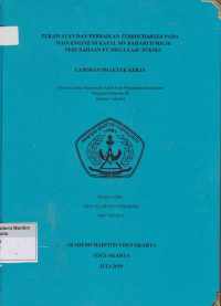 Laporan proda Teknika : Perawatan dan perbaikan Turbocharger pada main engine di Kapal MV.Bahari II Milik Perusahaan PT.Mega Laju Sukses