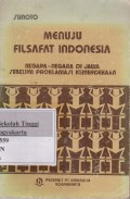 Menuju Filsafat Indonesia Nagara - Negara Di Jawa Sebelum Proklamasi Kemerdekaan