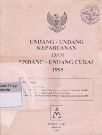 Undang - Undang Kepabeanan Dan Undang - Undang Cukai 1995