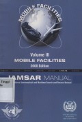IAMSAR Manual International Aeronautical and Maritime Search And Rescue Manual Volume III Mobile Facilities incorporating 2001, 2002, 2003, 2004, 2005, 2006 and 2007 amendments