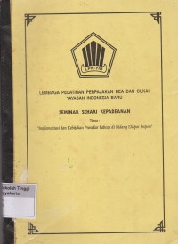 Seminar sehari kepabeanan tema : Implementasi dan kebijakan prosedur pabean di bidang ekspor impor