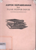 Aspek Kepabeanan dan Pajak Ekspor-Impor dalam Perdagangan Ekspor dan Impor