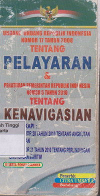 Undang - Undang Republik Indonesia Nomor 17 tAHUN 2018 Tentang Pelayaran & Peraturan Pemerintah Republik Indonesia Nomor 5 tAHUN 2010 Tentang Kenavigasian Dilengkapi : PPRI Nomor 20 Tahun 2010 Tentang Angkutan Di perairan  PP RI Nomor 21 Tahun 2010 Tentang Perlindungan Lingkungan Maritim Beserta Penjelasanya