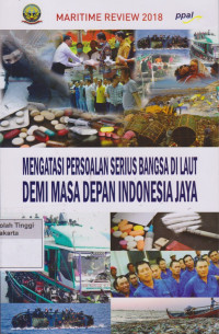 Mengatasi Persoalan serius bangsa di laut demi masa depan indonesia