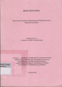 Buku Petunjuk : Penataran Dosen Perguruan Tinggi Swasta Bidang Maritim Angkatan-I Tanggal: 20 s.d. 27 Agustus 2001