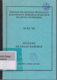 Pedoman Pelaksanaan penanganan Bahan / Barang Berbahaya Di Seluruh Pelabuhan Indonesia Buku III Tentang Keadaan Darurat