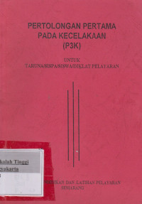 Pertolongan pertama pada kecelakaan ( P3K ) Untuk Truna Diklat / Sispa / Siswa / Diklat Pelayaran